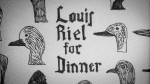 Louis Riel for Dinner漫画