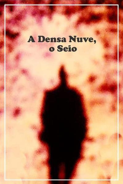 A Densa Nuve, o Seio