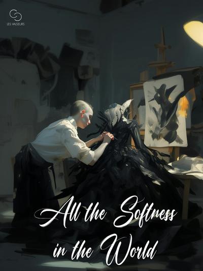 All the Soft­ness in the World